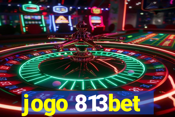 jogo 813bet